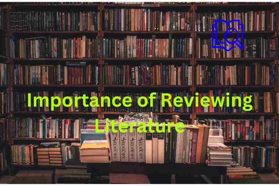 Importance Of Reviewing literature.