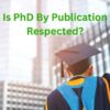 Is A PhD By Publication Respected?