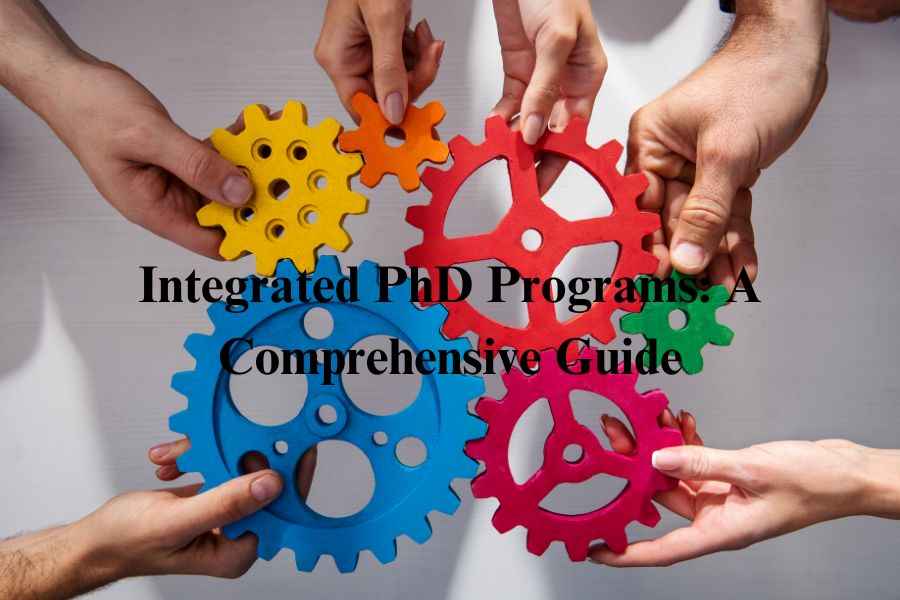 Integrated PhD Programs: A comprehensive Guide