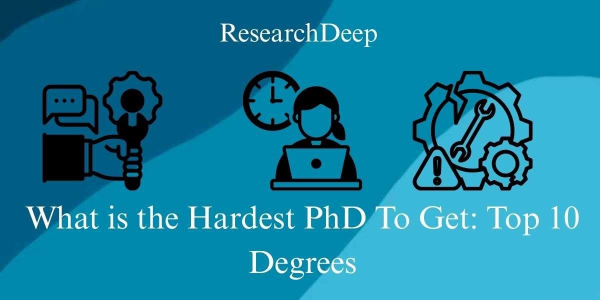 What is The Hardest PhD to Ger: Top 10 Degrees.
