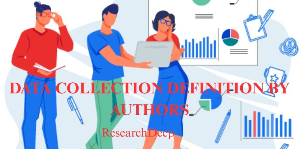 Data Collection Definition By Authors- ResearchDeep