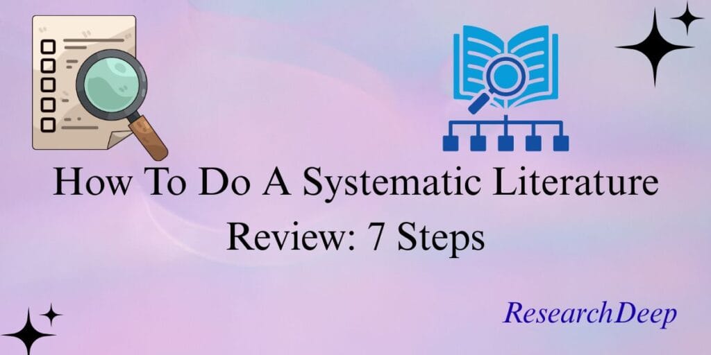 How To Do A Systematic Literature Review: 7 Steps