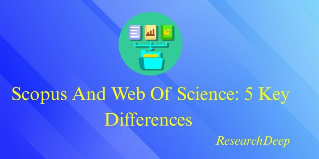Scopus And Web Of Science: 5 Key Differences.