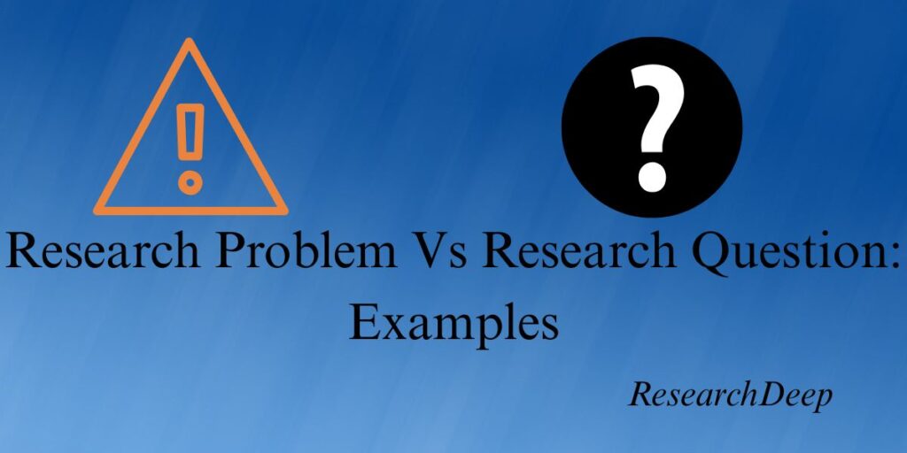 Research Problem Vs Research Question examples